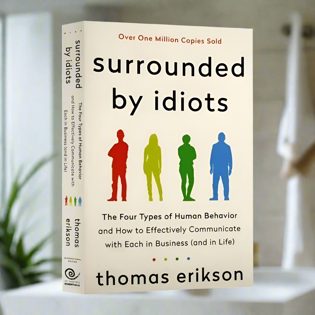 Surrounded By Idiots The Four Types of Human Behavior By Thomas Erikson